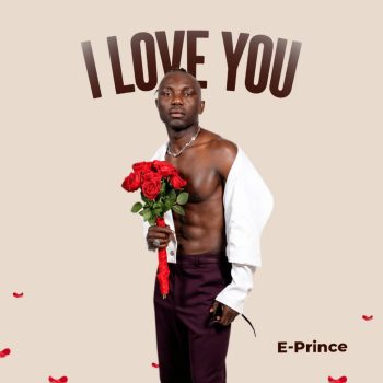 E-Prince Unveils Soulful New Anthem “I Love You”