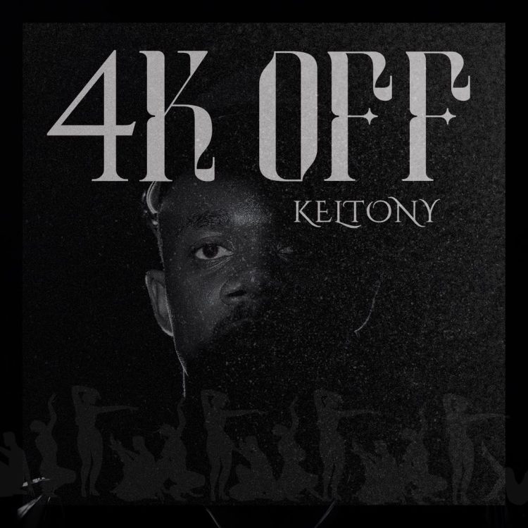 Keltony Returns With New Hit Single “4K OFF YA” Produced by Masterkraft, Hits 40,000+ TikTok Videos in One Week